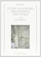 Guida alla flora della pineta San Vitale vol.2 di Andrea Bassi edito da Longo Angelo