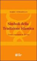 Simboli della tradizione islamica. Lessico ragionato in 33 voci di Dario Tomasello edito da Pellegrini