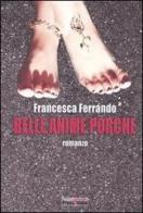 Belle anime porche di Francesca Ferrando edito da Mimesis