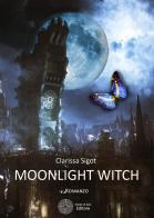 Moonlight witch di Clarissa Sigot edito da Sillabe di Sale Editore