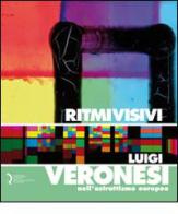 Ritmi visivi. Luigi Veronesi nell'astrattismo europeo edito da Fondazione Centro Ragghianti