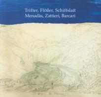 Menadàs, zattieri, barcari-Trifter, Flösser, Schiffslait di Hans Wieser edito da Museo Storico Castel Tirolo