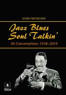 Jazz blues soul talkin'. 30 conversations 1938-2019 di Guido Michelone edito da EDUCatt Università Cattolica