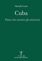Cuba. Prima che arrivino gli americani di Marcello Lorrai edito da TAM