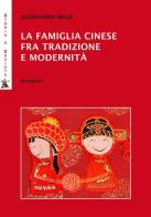 La famiglia cinese fra tradizione e modernità di Alessandra Melis edito da BastogiLibri