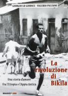 La rivoluzione di Bikila di Giorgio Lo Giudice, Valerio Piccioni edito da Bradipolibri