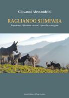 Ragliando si impara. Esperienze, riflessioni, racconti e qualche asinaggine di Giovanni Alessandrini edito da Il Ponte Vecchio