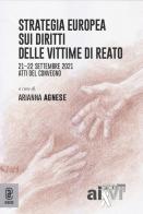 Strategia europea sui diritti delle vittime di reato. Atti del Convegno (21-22 settembre 2021) edito da Aracne (Genzano di Roma)