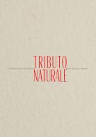 Tributo naturale di Barbarah Katia Guglielmana, Ilaria Francesca Martino edito da Univers Edizioni