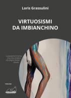 Virtuosismi da imbianchino di Loris Grassulini edito da Calibano