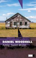 Addio, Sweet Mister. La serie di West Table di Daniel Woodrell edito da NN Editore