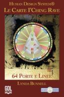 Le carte I'Ching Rave. Human Design System®. 64 porte e linee. Con libretto di Lynda Bunnell edito da GDL