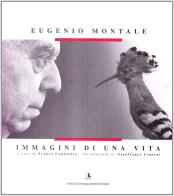 Eugenio Montale. Immagini di una vita di Franco Contorbia edito da Mondadori