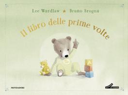 Il libro delle prime volte. My book of firsts. Ediz. a colori di Lee Wardlaw edito da Mondadori