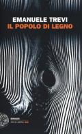 Il popolo di legno di Emanuele Trevi edito da Einaudi