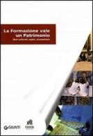 La formazione vale un patrimonio. Beni culturali, saperi, occupazione edito da Giunti Editore