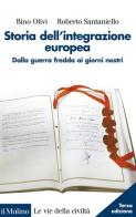 Storia dell'integrazione europea di Bino Olivi, Roberto Santaniello edito da Il Mulino
