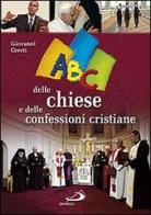 ABC delle chiese e delle confessioni cristiane di Giovanni Cereti edito da San Paolo Edizioni