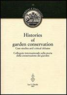 Histories of garden conservation. Case-studies and critical debates. Colloquio internazionale sulla storia della conservazione dei giardini edito da Olschki
