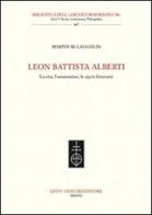 Leon Battista Alberti. La vita, l'umanesimo, le opere letterarie di Martin McLaughlin edito da Olschki
