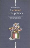 Il comico della politica. Nichilismo e aziendalismo nella comunicazione di Silvio Berlusconi di Michele Prospero edito da Futura