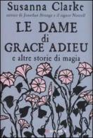Le dame di Grace Adieu e altre storie di magia di Susanna Clarke edito da Longanesi
