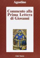 Commento alla 1ª Lettera di Giovanni di Agostino (sant') edito da Città Nuova
