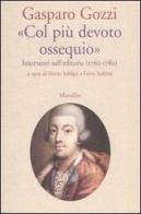 «Col più devoto ossequio». Interventi sull'editoria (1762-1780) di Gasparo Gozzi edito da Marsilio