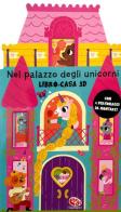 Nel palazzo degli unicorni. Libro-casa 3D. Ediz. a colori di Lizzy Doyle edito da Librido Gallucci