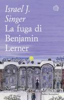 La fuga di Benjamin Lerner di Israel Joshua Singer edito da Bollati Boringhieri