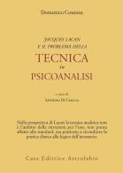 Jacques Lacan e il problema della tecnica in Psicoanalisi di Domenico Cosenza edito da Astrolabio Ubaldini