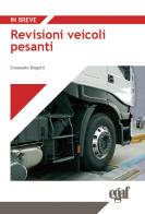 Revisioni veicoli pesanti di Emanuele Biagetti, Francesco Pastore edito da Egaf