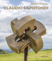 Claudio Capotondi. La scultura monumentale. Ediz. italiana e inglese di Lorenzo Fiorucci edito da Silvana