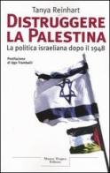 Distruggere la Palestina. La politica israeliana dopo il 1948 di Tanya Reinhart edito da Tropea