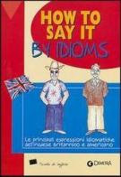 How to say it by idioms di Susan Meadows edito da Giunti Demetra