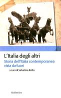 L' Italia degli altri. Storia dell'Italia contemporanea vista da fuori edito da Rubbettino