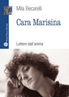 Cara Marisina. Lettere dell'anima di Mila Becarelli edito da Mauro Pagliai Editore