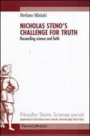 Nicholas Steno's challenge for thruth. Reconciling science and faith di Stefano Miniati edito da Franco Angeli