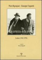 «La certezza della poesia». Lettere (1942-1970) di Piero Bigongiari, Giuseppe Ungaretti edito da Polistampa