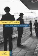 Centrale di transito (ceci n'est pas une anthologie) edito da Perrone