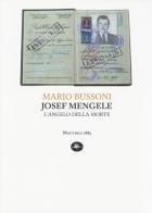 Joseph Mengele. L'angelo della morte di Mario Bussoni edito da Mattioli 1885