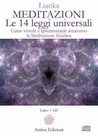 Meditazioni. Le 14 leggi universali. Come viverle e sperimentale attraverso la meditazione guidata. Con 2 CD-Audio di Lianka Trozzi edito da Anima Edizioni