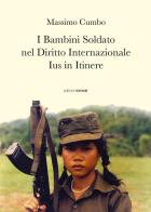 I bambini soldato nel diritto internazionale. Ius in itinere di Massimo Cumbo edito da Croce Libreria