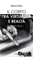 Il corpo tra virtualità e realtà. Da Pollock a Morimura di Roberto Pasini edito da QuiEdit