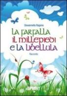 La farfalla, il millepiedi e la libellula di Giovannella Ragona edito da Booksprint