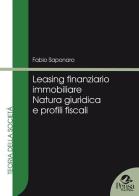 Leasing finanziario immobiliare. Natura giuridica e profili fiscali di Fabio Saponaro edito da Pensa Multimedia