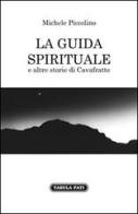 La guida spirituale e altre storie di cavafratte di Michele Piccolino edito da Tabula Fati