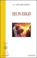 Dei in esilio di Johannes J. Van der Leeuw edito da Marcovalerio