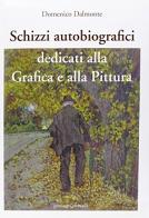 Schizzi autobiografici dedicati alla grafica e alla pittura di Domenico Dalmonte edito da La Mandragora Editrice
