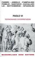 Paolo VI, testimonianze e interpretazioni edito da Firenzelibri